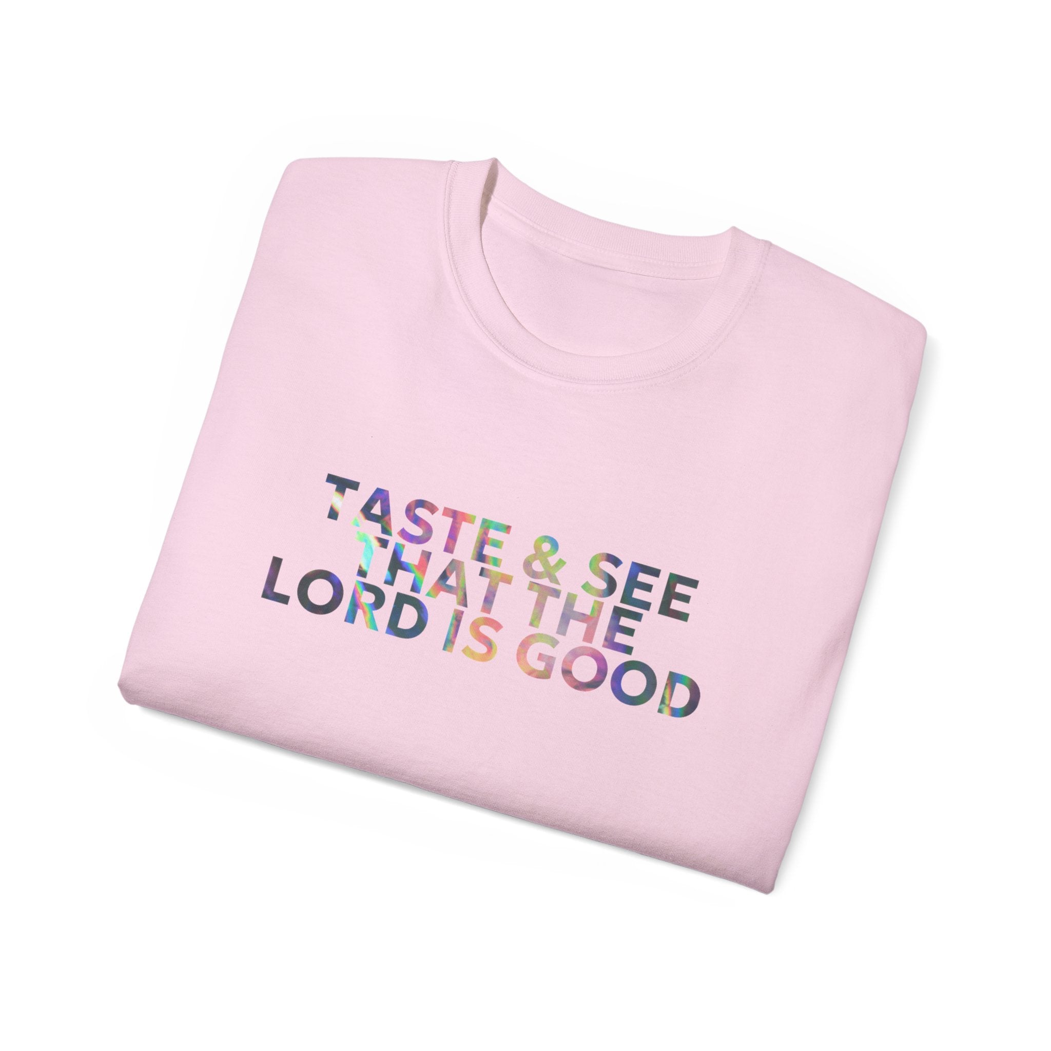 Taste & See That The Lord Is Good T-Shirt