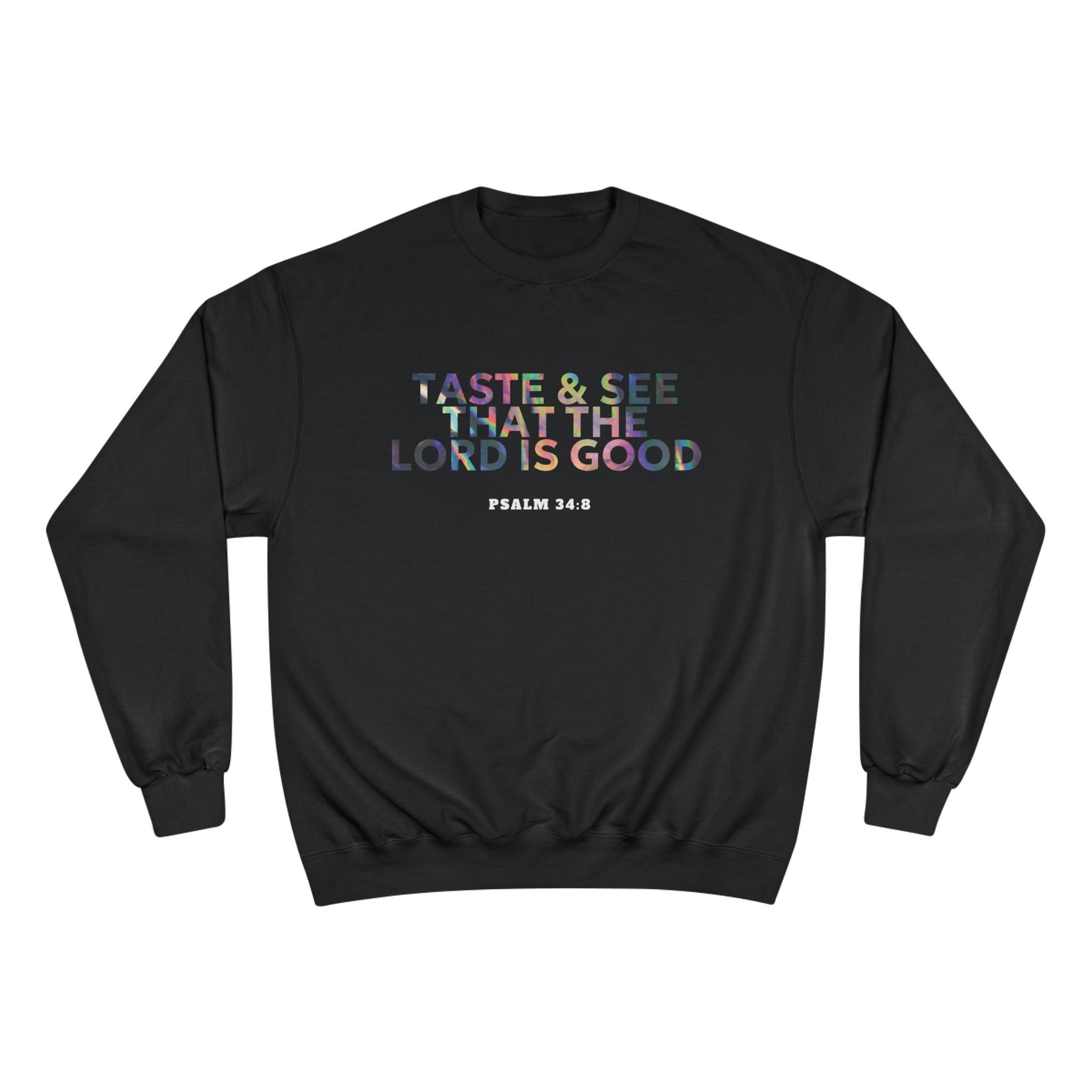 Psalm 34:8 'Taste & See the Lord Is Good' Sweatshirt